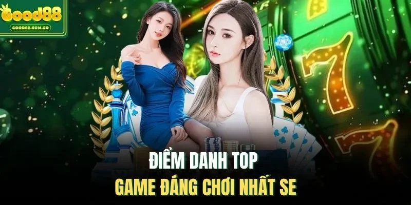 Điểm danh top game đáng chơi nhất SE