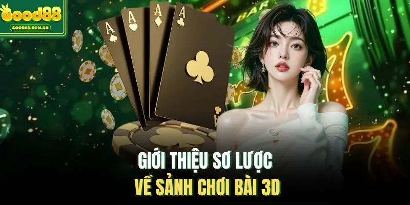 Giới thiệu sơ lược về sảnh chơi bài 3D