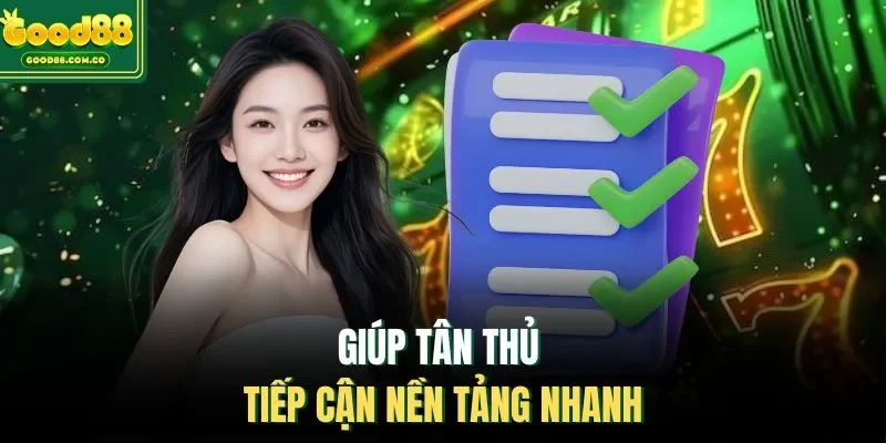 Giúp tân thủ tiếp cận nền tảng nhanh