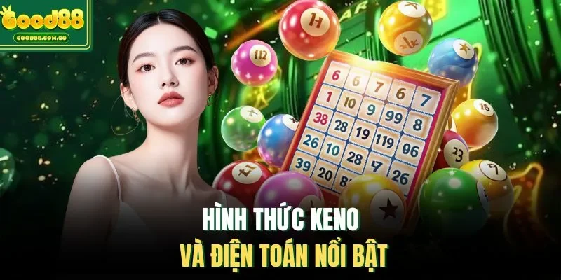 Hình thức keno và điện toán nổi bật
