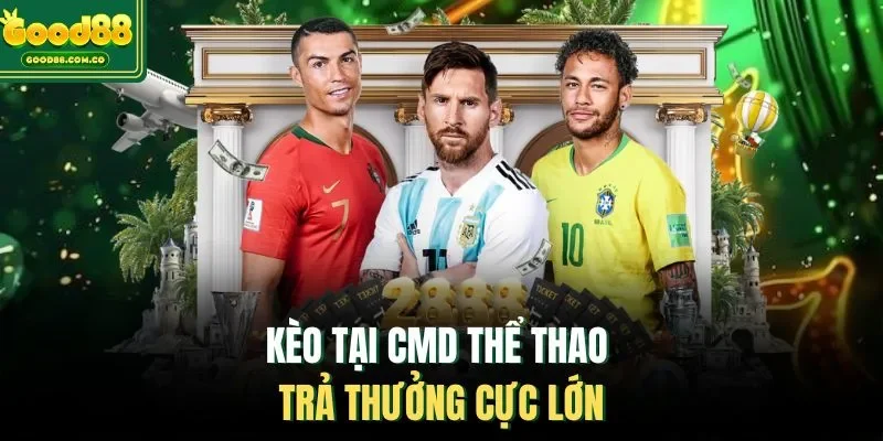 Kèo tại CMD thể thao trả thưởng cực lớn