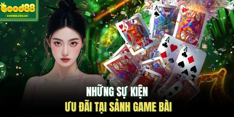 Những sự kiện ưu đãi tại sảnh game bài