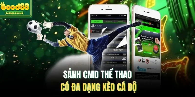 Sảnh CMD thể thao có đa dạng kèo cá độ