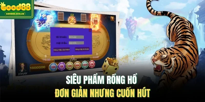 Siêu phẩm rồng hổ đơn giản nhưng cuốn hút
