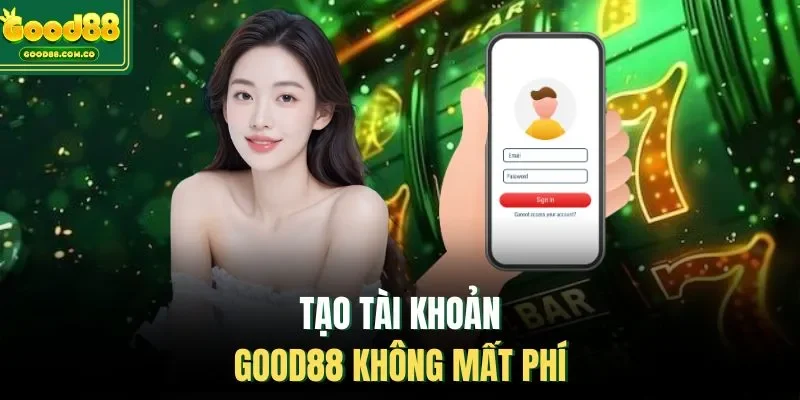 Tạo tài khoản Good88 không mất phí