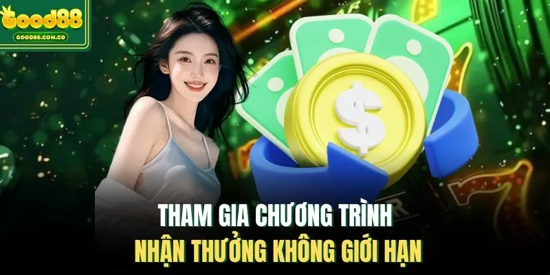 Tham gia chương trình đảm bảo nhận thưởng vô tận