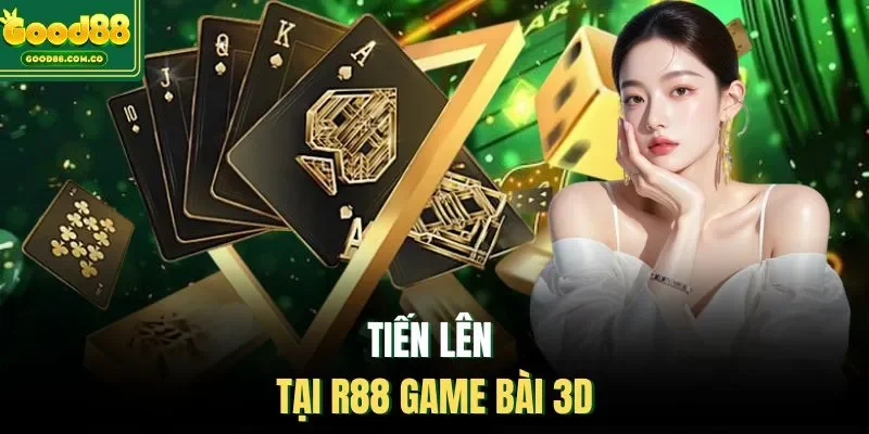 Tiến lên tại R88 game bài 3D