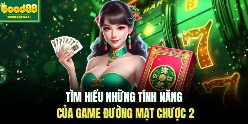 Tìm hiểu những tính năng của game Đường Mạt Chược 2