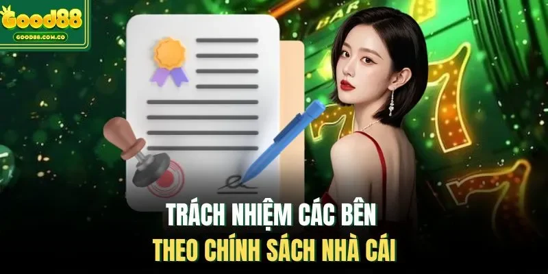 Trách nhiệm các bên theo chính sách nhà cái
