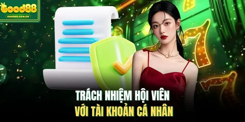 Trách nhiệm hội viên với tài khoản cá nhân