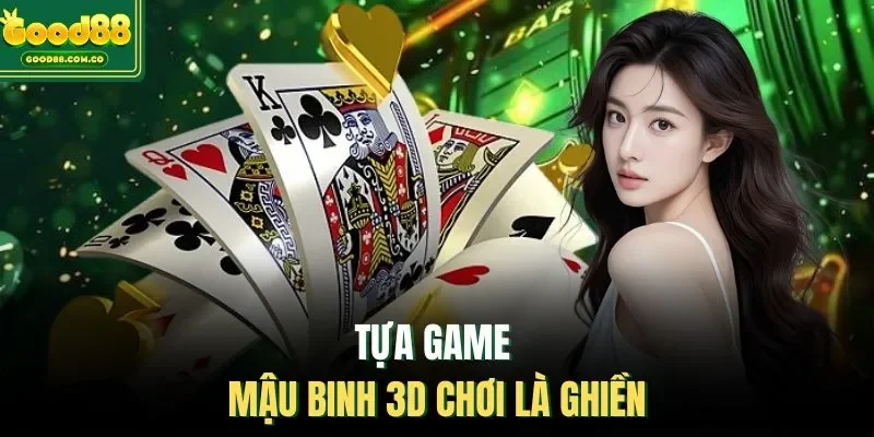 Tựa game mậu binh 3D chơi là ghiền