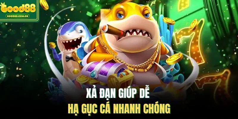 Xả đạn giúp dễ hạ gục cá nhanh chóng